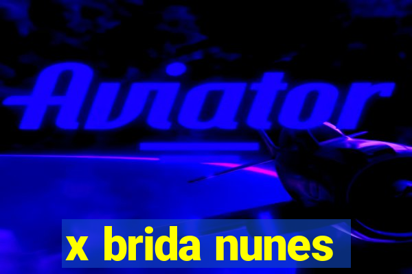 x brida nunes